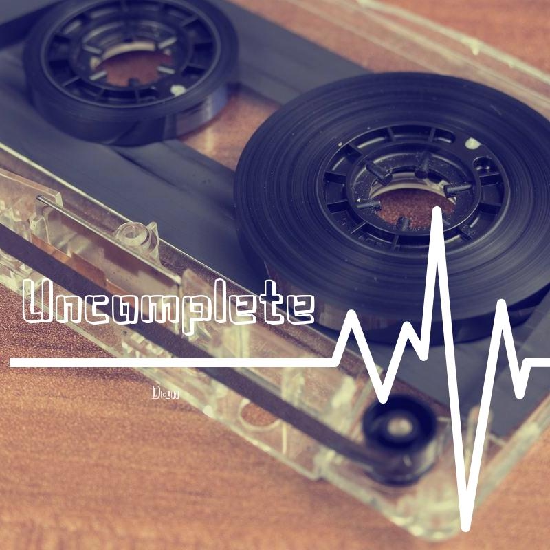 不完整的旋律_Dan_Uncomplete | 在线播放_不完整的旋律歌词_不完整的旋律下载 | 网易云音乐