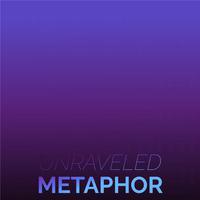 Unraveled Metaphor