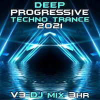 Deep Progressive Techno Trance 2021, Vol. 3 (DJ Mix)