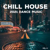 Chill House 2021 Dance Music, Vol. 2