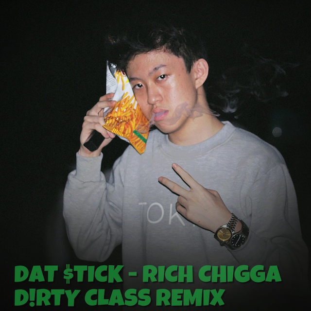 rich chigga - dat $tick (d!rty class remix)