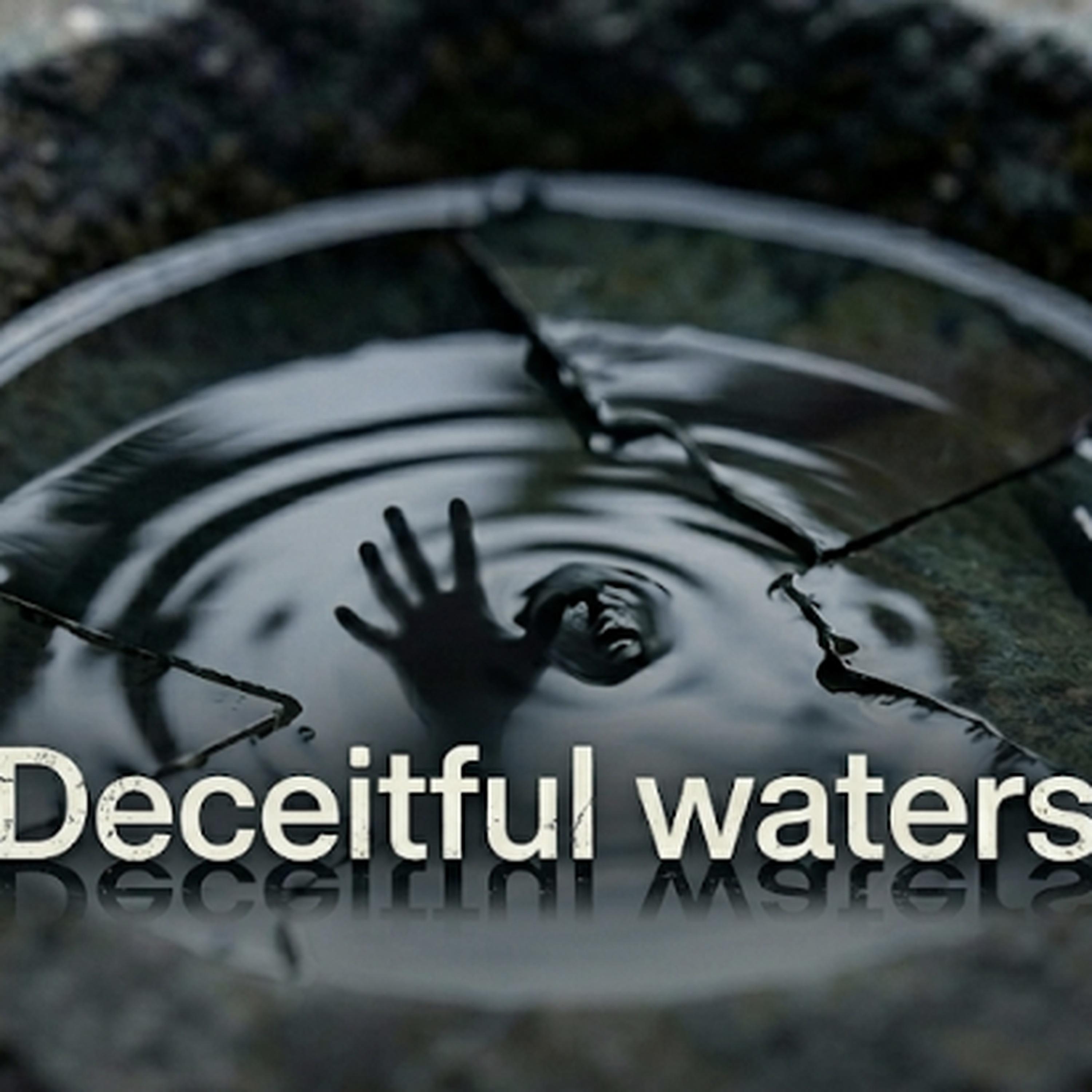 Deceitful Waters