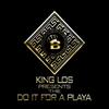 King Los - Do It For A Playa
