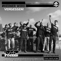 Keiner wird vergessen! (feat. Trust Ya, Ila Kha, Jay Holler, Lïz, Shenawande, OmOm, Sterec, TanOne, OG NAT & DJ Jungleboy)