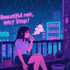 Beautiful rain, why stop？专辑