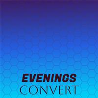 Evenings Convert