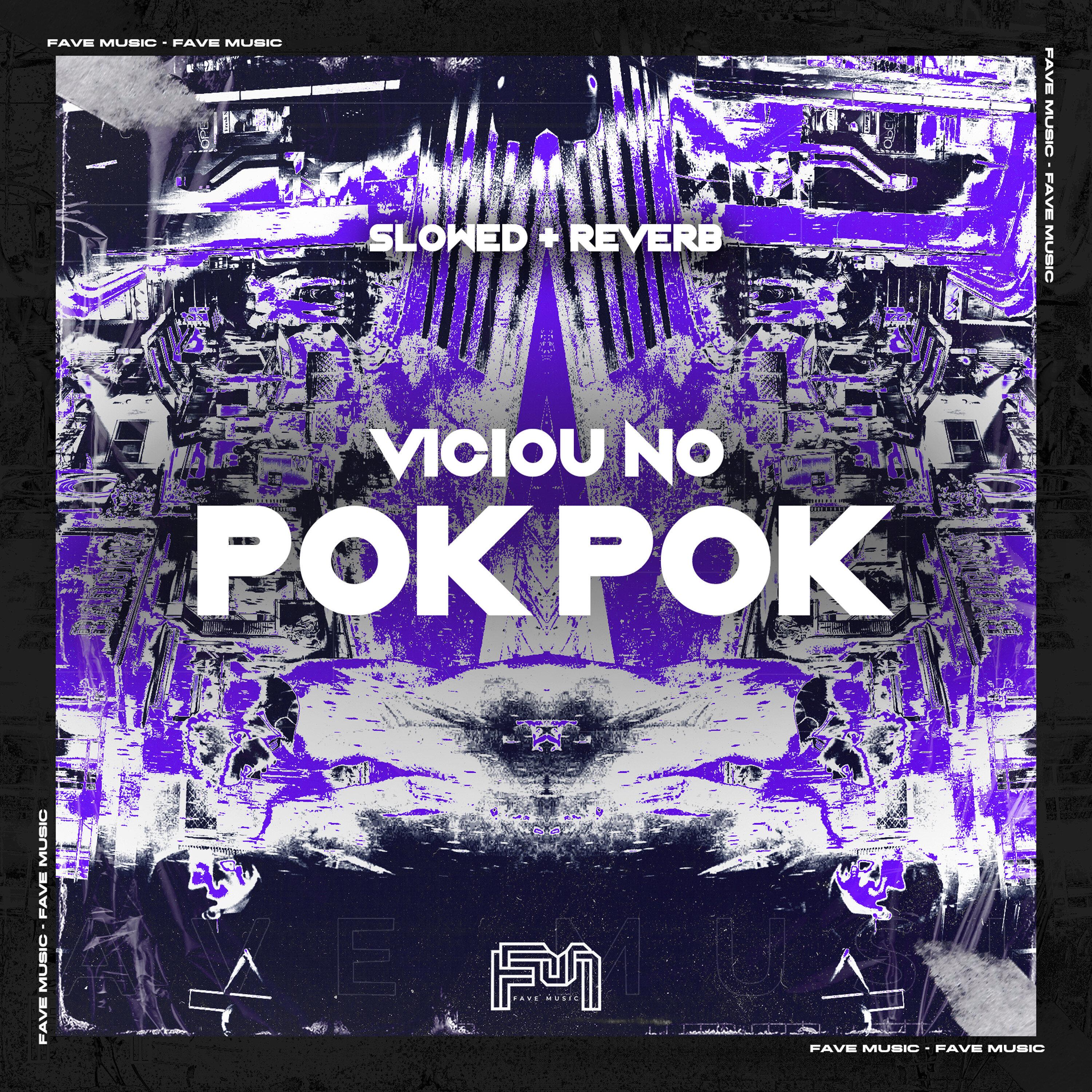 Viciou no Pok Pok [Slowed + Reverb] (Slowed + Reverb)