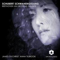 SCHUBERT, F.: Schwanengesang / BEETHOVEN, L. van: An die ferne Geliebte (Gilchrist, Tilbrook)