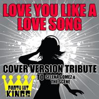 Love You Like a Love Song (Cover Version Tribute to Selena Gomez & the Scene)