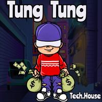 Tung Tung (Tech.House)