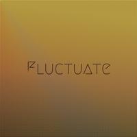 Fluctuate