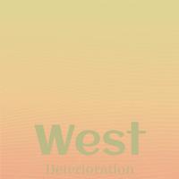 West Deterioration