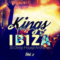 Kings of Ibiza (30 Deep House Anthems), Vol. 2