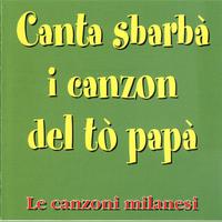 Canta sbarbà i canzon del tò papà