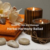 Music for Spa and Massage: Herbal Harmony Ballad