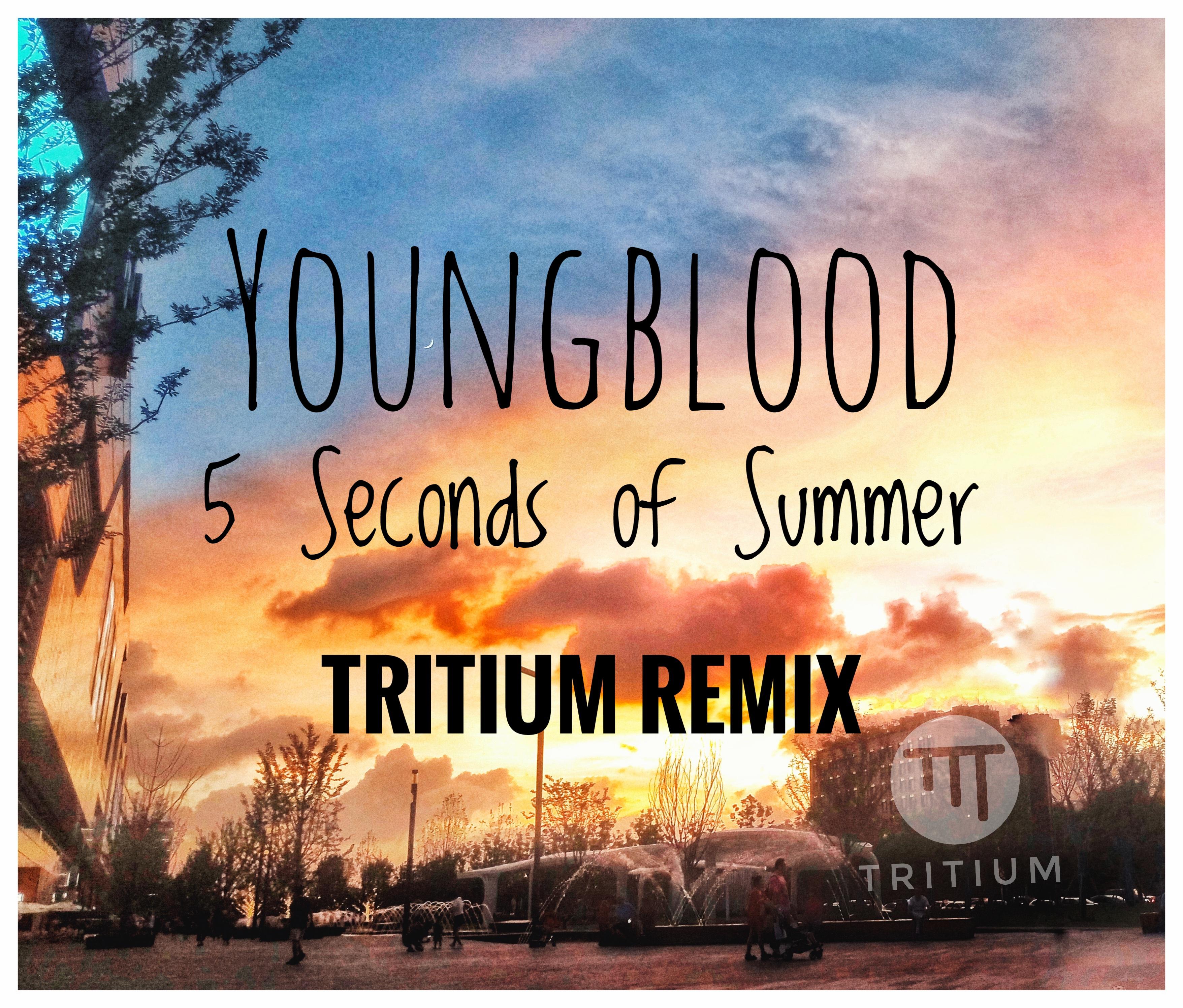 5 seconds of summer-youngblood(tritium remix)