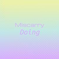 Miscarry Doing