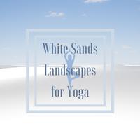 White Sands Landscapes for Yoga: The Perfect Playlist for Vinyasa Flow Yoga on the Sand