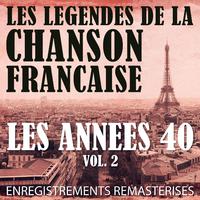 Les Années 40 Vol. 2 - Les Légendes De La Chanson Française (French Music Legends Of The 40's)