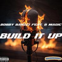 Build It Up (feat. B-Magic)