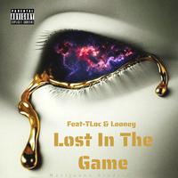 Lost In The Game (feat. T-Loc & Looney)