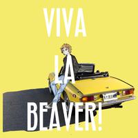 VIVA LA BEAVER!