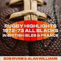 Rugby Highlights 1972-73: All Blacks in British Isles and France