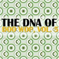 The DNA of Doo Wop, Vol. 5