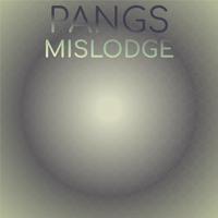 Pangs Mislodge