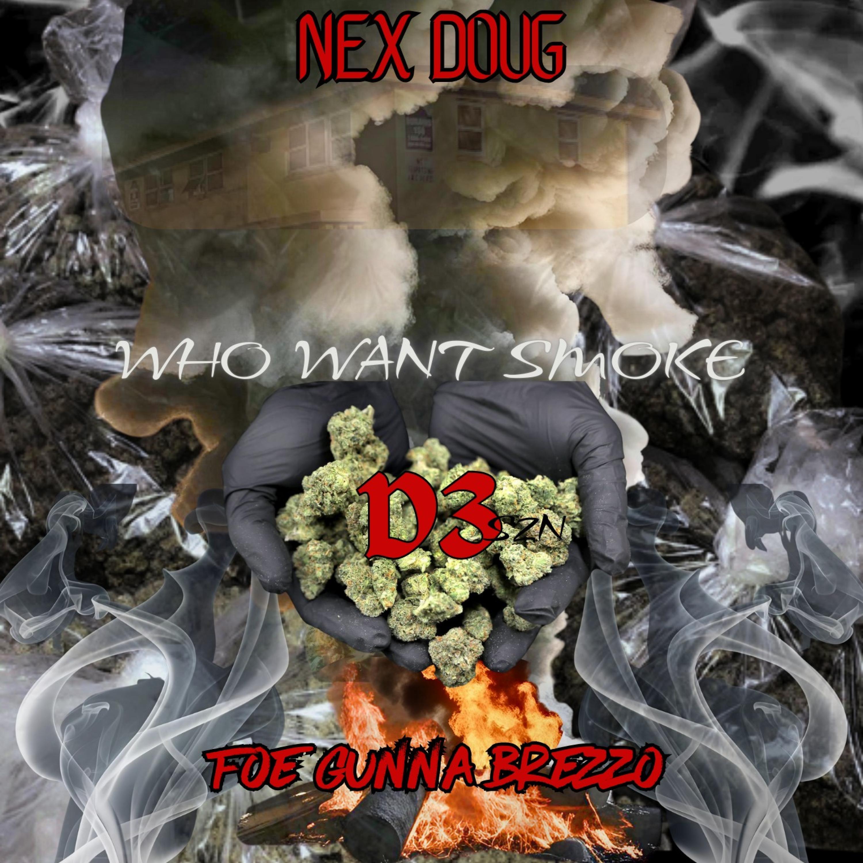 Who want smoke (feat. D3szn & Nex Doug)