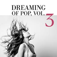 Dreaming of Pop, Vol. 3