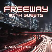 I Never Testified: Freeway with Guests