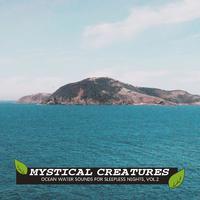 Mystical Creatures - Ocean Water Sounds for Sleepless Nights, Vol.2