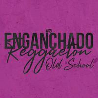 Enganchado Reggaeton Old School #3