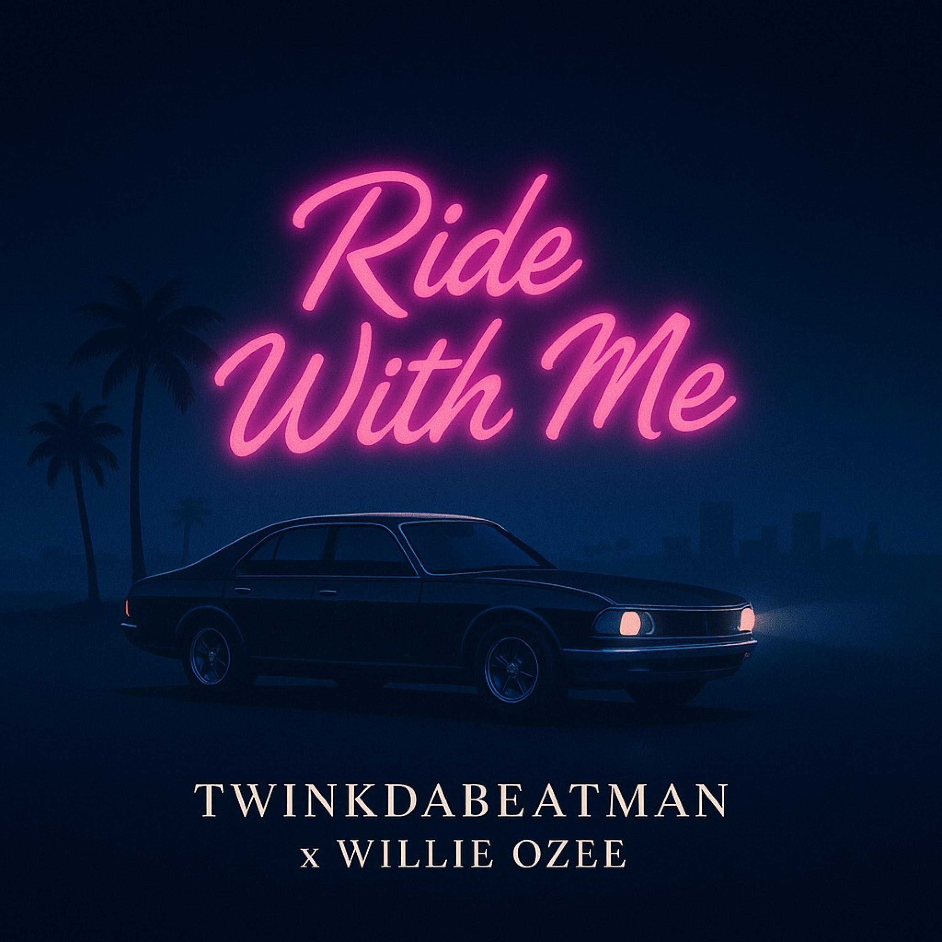 Ride With Me (feat. Twinkdabeatman & Willie Ozee)