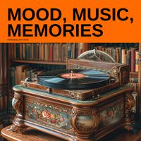 Mood, Music, Memories