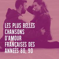 Les plus belles chansons d'amour françaises des années 80, 90