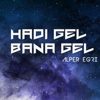 Hadi Gel Bana Gel