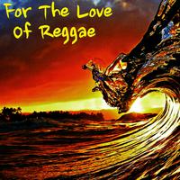 For The Love Of Reggae