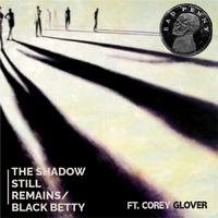 The Shadow Still Remains / Black Betty