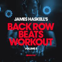 James Haskell's Back Row Beats Workout, Vol. 5 (DJ Mix)