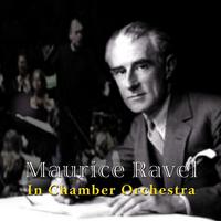 Maurice Ravel: In Chamber Orchestra