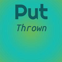 Put Thrown