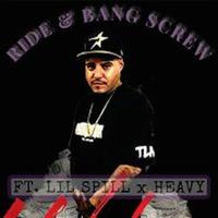 RIDE & BANG SCREW (feat. Lil Spill, Heavy & Lil Chris Tlm)