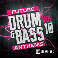 Future Drum & Bass Anthems, Vol. 10