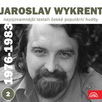 Nejvýznamnější textaři české populární hudby Jaroslav Wykrent 2 (1976-1983)