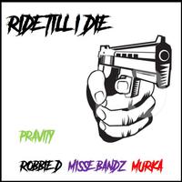 Ride Till I Die (feat. Robbie D, Misse Bandz & Murka)