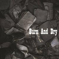 Burn And Dry