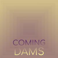 Coming Dams