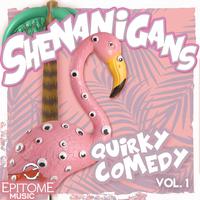 Shenanigans: Quirky Comedy, Vol. 1